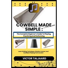 (英文圖書)Cowbell Made Simple: The Complete Beginner's Guide To Playing Practicing And Pe... 平裝版, Independently Published, 英文