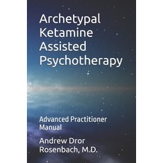 (英文圖書)Archetypal Ketamine Assisted Psychotherapy: Advanced Practitioner Manual 平裝版, Independently Published, 英文