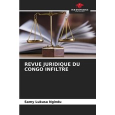 (영문도서) Revue Juridique Du Congo Infiltre Paperback, Our Knowledge Publishing, English, 9786208030513