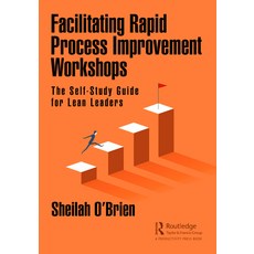 Facilitating Rapid Process Improvement Workshops: The Self-Study Guide for Lean Leaders Paperback, Productivity Press, English, 9780367724672