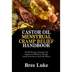 (영문도서)Castor Oil Menstrual Cramp Relief Handbook: 40 DIY Recipes Benefits And Applica... Paperback, Independently Published, English, 9798263539658