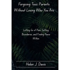 (英文圖書)Forgiving Toxic Parents Without Losing Who You Are: Letting Go of Pain Setting... 平裝版, Independently Published, 英文