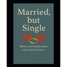 (英文圖書)Married but Single: When Two Hearts Share Vows But Not Lives 平裝版, Independently Published, 英文