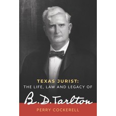 (영문도서) Texas Jurist: The Life Law and Legacy of B.D. Tarlton Paperback, Alliance Publishing LLC, English, 9781734570298