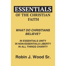 (영문도서)Essentials of the Christian Faith: What Do Christians Believe? Paperback, WestBow Press, English, 9798385059492