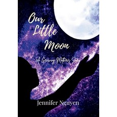 (영문도서)Our Little Moon: A Grieving Mother's Story Hardcover, Jennifer Nguyen, English, 9798993614700