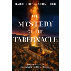 (영문도서)The Mystery of the Tabernacle: Ancient Secrets for Experiencing the Divine Presence Hardcover, Charisma House, English, 9781636415659