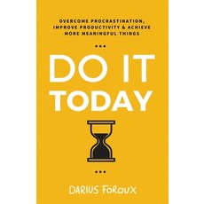 (영문도서) Do It Today: Overcome Procrastination Improve Productivity and Achieve More Meaningful Things Paperback, North Eagle Publishing, English, 9789083023861
