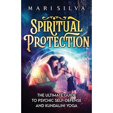 (영문도서) Spiritual Protection: The Ultimate Guide to Psychic Self-Defense and Kundalini... Hardcover, Primasta, English, 9781638183839