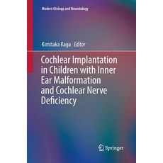 (영문도서) Cochlear Implantation in Children with Inner Ear Malformation and Cochlear Nerve Deficiency Paperback, Springer, English, 9789811093470