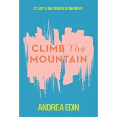 (영문도서)Climb The Mountain: 20 Days In The Sermon On The Mount Paperback, WestBow Press, English, 9798385059423