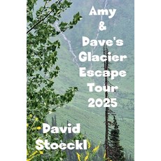 (영문도서)Amy & Dave's Glacier Escape Tour - 2025 Paperback, David Stoeckl, English, 9781967695140