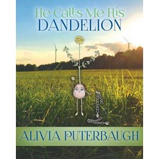 (영문도서) He Calls Me His Dandelion Paperback, Xulon Press, English, 9781545633083