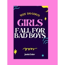 (영문도서)Why Do Good Girls Fall For Bad Boys: Breaking The Cycles Healing Hearts Buildi... Paperback, Independently Published, English, 9798267884587
