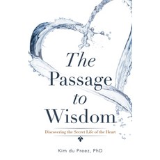The Passage to Wisdom: Discovering the Secret Life of the Heart Paperback, Balboa Press, English, 9781982259594
