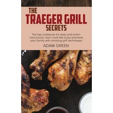 The Traeger Grill Secrets: The last cookbook for easy and smart instructions start cook like a pro ... Hardcover, Adam Green, English, 9781802120325