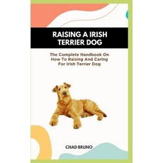 (영문도서) Irish Terrier Dog: The Complete Handbook On How To Raising And Caring For Irish Terrier Dog Paperback, Independently Published, English, 9798873427413