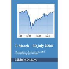 (영문도서)11 March - 30 July 2020: The market crash caused by Covid-19 As told in the page... Paperback, Independently Published, English, 9798299423228