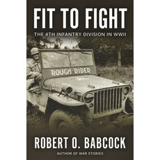 (영문도서) Fit to Fight: The History Of The 4th Infantry Division In World War II Paperback, Deeds Publishing, English, 9781961505155