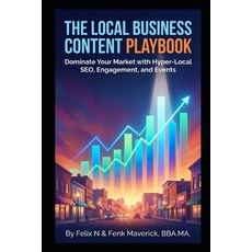 (영문도서)The Local Business Content Playbook: Dominate Your Market with Hyper-Local SEO ... Paperback, Independently Published, English, 9798259420359 Independently Published, English, 9798259420359