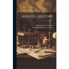 (영문도서) Applied History; Volume 1 Hardcover, Legare Street Press, English, 9781019768341