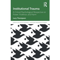 (영문도서)Institutional Trauma: A Critical Psychological Perspective on Power Violence a... Paperback, Routledge, English, 9780367487249
