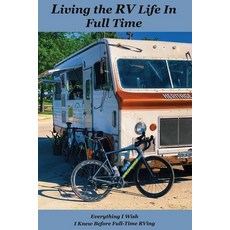 Living the RV Life In Full Time: Everything I Wish I Knew Before Full-Time RVing: Guide To Full Time... Paperback, Independently Published, English, 9798732248623