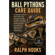 (英文圖書)Ball Pythons Care Guide: A Complete Guide to Ball Python Care Housing Feeding ... 平裝版, Independently Published, 英文