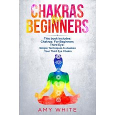 (영문도서)Chakras & The Third Eye: 2 Books in 1 - How to Balance Your Chakras and Awaken Y... Paperback, Alakai Publishing LLC, English, 9781951030209