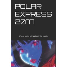 (영문도서) Polar Express 2077 Paperback, Independently Published, English, 9798346142379