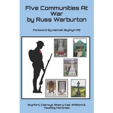 (영문도서)Five Communities At War: The Story of the Men on the Brynford Rhes Y Cae Caerw... Paperback, English, 9798412458120, Independently Published English, 9798412458120, Independently Published