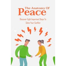 The Anatomy Of Peace: Discover Eight Important Steps To Solve Your Conflict: Conflict Resolution In ... Paperback, Independently Published, English, 9798741559666