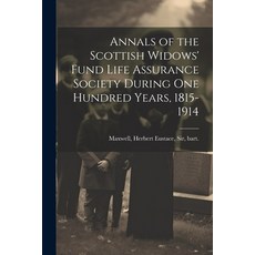 (영문도서) Annals of the Scottish Widows' Fund Life Assurance Society During one Hundred Years 1815-1914 Paperback, Legare Street Press, English, 9781021519740