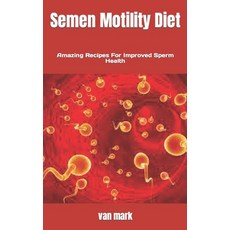 (영문도서) Semen Motility Diet: Amazing Recipes For Improved Sperm Health Paperback, Independently Published, English, 9798846974722