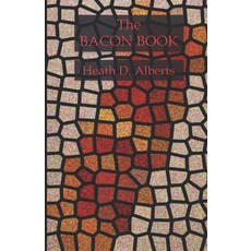The Bacon Book: It's Exactly What It Sounds Like Paperback, Independently Published, English, 9798588332392