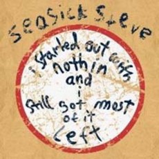 [CD] Seasick Steve - I Started Out With Nothin And I Still Got Most Of It Left