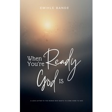 (영문도서)When You're Ready God is: A Love Letter To The Woman Who Wants To Come Home To God Paperback, Eminate Publishers, English, 9798233101595
