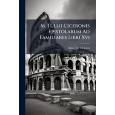 (영문도서)M. Tullii Ciceronis Epistolarum Ad Familiares Libri Xvi Paperback, Nabu Press, English, 9781175000552