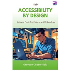 (영문도서)Web Accessibility by Design: Inclusive Front-End Patterns and UI Guidelines Paperback, Independently Published, English, 9798292400547