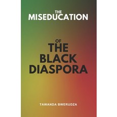(영문도서)The Miseducation of the Black Diaspora Paperback, Independently Published, English, 9798296365583