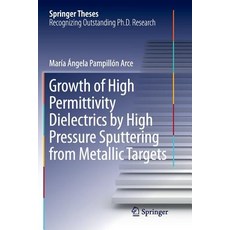 Growth of High Permittivity Dielectrics by High Pressure Sputtering from Metallic Targets Paperback, Springer