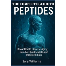 (英文圖書)The Complete Guide To Peptides: Boost Health Reverse Aging Burn Fat Build Mus... 平裝版, Independently Published, 英文