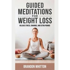 (英文圖書)Guided Meditations for Weight Loss: Release Stress Cravings and Extra Pounds 平裝版, Independently Published, 英文