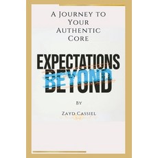 (英文圖書)Beyond Expectations: A Journey to Your Authentic Core 平裝版, Independently Published, 英文