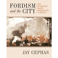 (영문도서)Fordism and the City: How an Industry Shaped Urbanization in America Hardcover, University of Pittsburgh Press, English, 9780822948810 University of Pittsburgh Press, English, 9780822948810