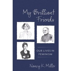(영문도서) My Brilliant Friends: Our Lives in Feminism Paperback, Columbia University Press, English, 9780231190558