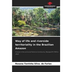 (영문도서)Way of life and riverside territoriality in the Brazilian Amazon Paperback, Our Knowledge Publishing, English, 9786209098611