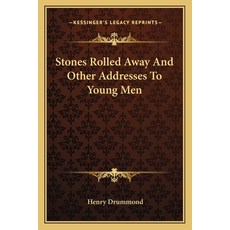 Stones Rolled Away And Other Addresses To Young Men Paperback, Kessinger Publishing