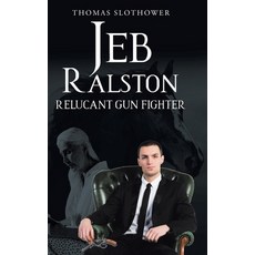 (영문도서) Jeb Ralston: Relucant Gun Fighter Hardcover, Christian Faith Publishing,..., English, 9781639032938