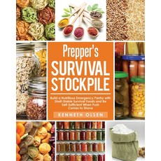 Prepper's Survival Stockpile: Build a Nutritious Emergency Pantry with Shelf - Stable Survival Foods... Paperback, Independently Published